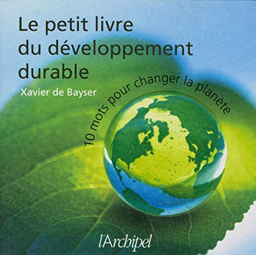 Imagen de archivo de Le petit livre du dveloppement durable: 10 mots pour changer la plante a la venta por Ammareal