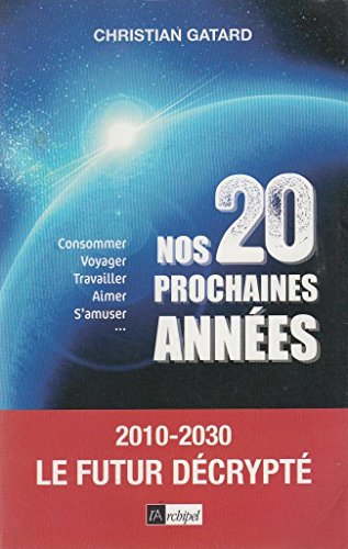 9782809802023: Nos 20 prochaines annes : 2010-2030, le futur dcrypt