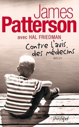 Contre l'avis des mÃ©decins (RÃ©cits, tÃ©moignages) (9782809804003) by James Patterson; Hal Friedman