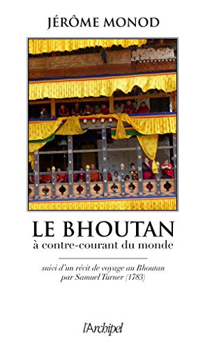 Beispielbild fr Le Bhoutan :  Contre-courant Du Monde. Voyage Au Bhoutan zum Verkauf von RECYCLIVRE