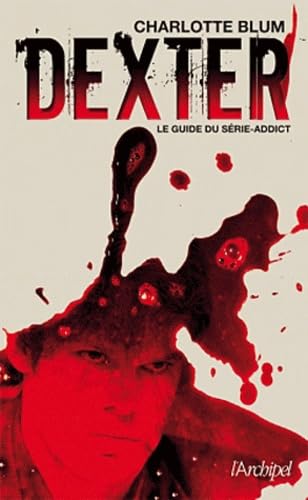 Beispielbild fr Dexter, le guide du srie-addict zum Verkauf von Ammareal