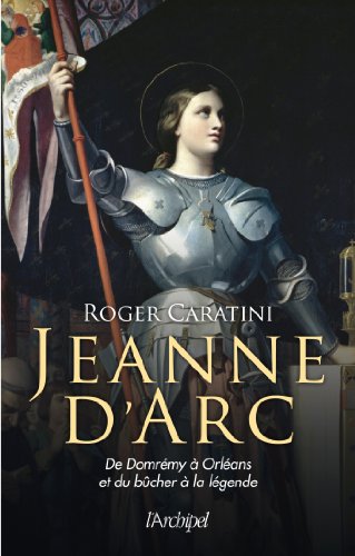 9782809805987: Jeanne d'Arc ; de Domrmy  Orlans et du bcher  la lgende