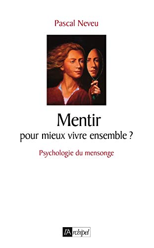 Beispielbild fr Mentir. pour mieux vivre ensemble ?: Psychologie du mensonge zum Verkauf von medimops