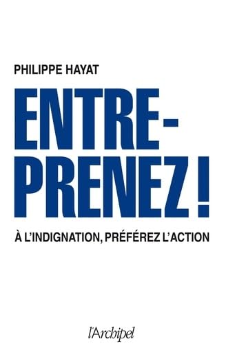 Beispielbild fr Entreprenez !  l'indignation, prfrez l'action. zum Verkauf von Ammareal