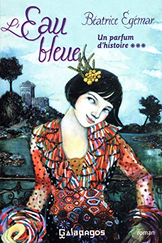 Stock image for L'eau bleue: Un parfum d'histoire for sale by Ammareal