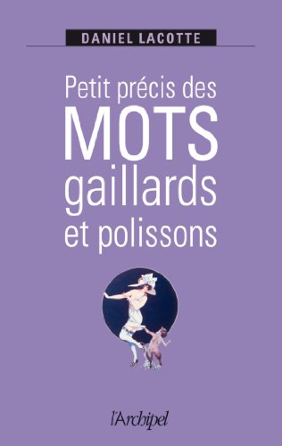 Stock image for Petit prcis des mots gaillards et polissons for sale by Ammareal