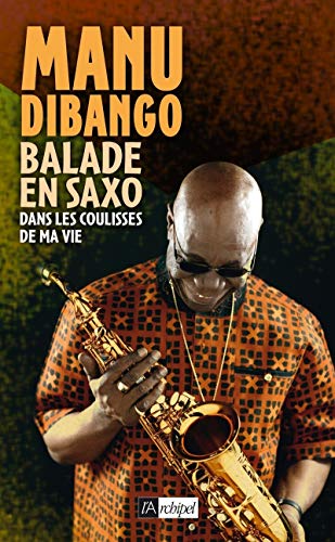 9782809812695: Balade en saxo dans les coulisses de ma vie (Arts et spectacle)