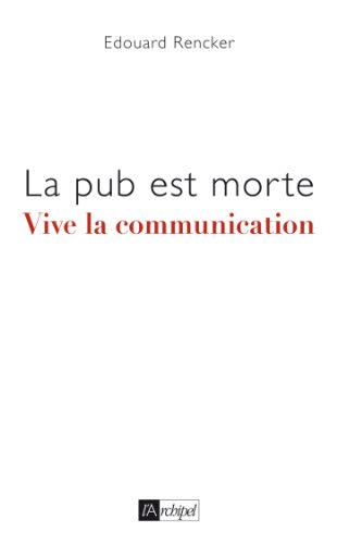 Beispielbild fr La pub est morte, vive la communication zum Verkauf von Ammareal