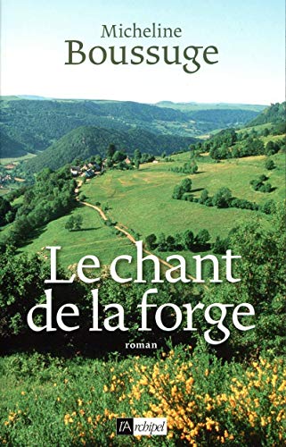 Beispielbild fr Le chant de la forge Boussuge, Micheline zum Verkauf von BIBLIO-NET