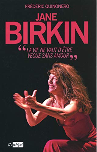 Beispielbild fr Jane Birkin : La Vie Ne Vaut D'tre Vcue Sans Amour zum Verkauf von RECYCLIVRE