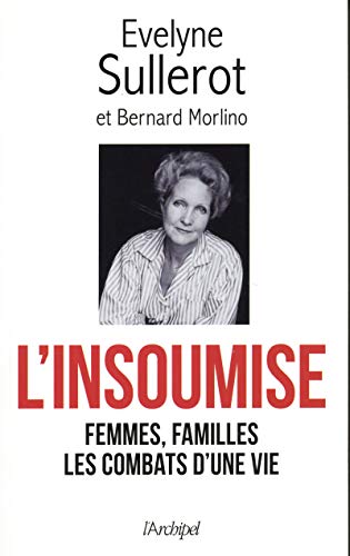 Stock image for L'insoumise : Femmes, Familles, Les Combats D'une Vie : Mes Combats Raconts  Bernard Morlino for sale by RECYCLIVRE