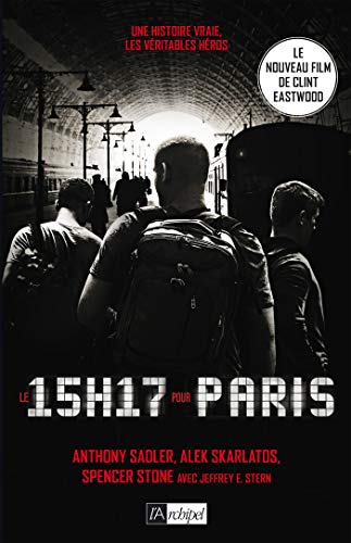 Beispielbild fr Le 15 H 17 Pour Paris : Un Terroriste, Trois Hros, Une Histoire Vraie zum Verkauf von RECYCLIVRE