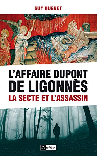 Beispielbild fr L'Affaire Dupont de Ligonns: La secte et l'assassin zum Verkauf von medimops