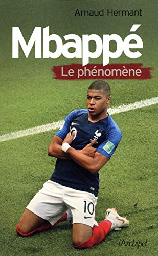 Mbappé - Le phénomène - Arnaud Hermant