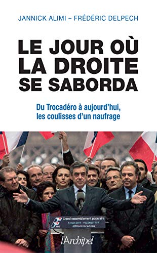 Beispielbild fr Le Jour O La Droite Se Saborda : Du Trocadro  Aujourd'hui, Les Coulisses D'un Naufrage zum Verkauf von RECYCLIVRE