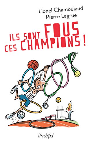 Stock image for Ils sont fous ces champions ! for sale by medimops