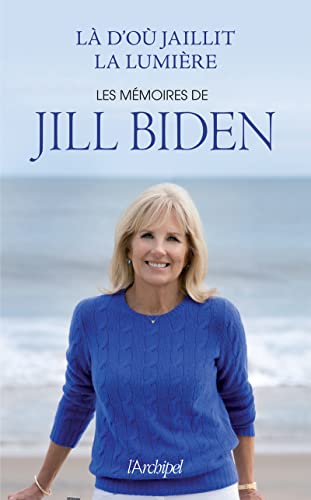 9782809841718: L d'o jaillit la lumire: Les mmoires de Jill Biden