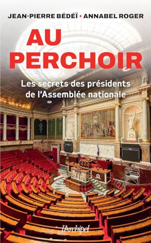 Beispielbild fr Au Perchoir : Les Secrets Des Prsidents De L'assemble Nationale zum Verkauf von RECYCLIVRE