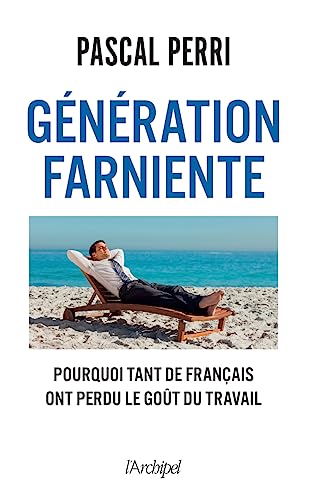 Stock image for Génération farniente - Pourquoi tant de Français ont perdu le goût du travail [FRENCH LANGUAGE - Soft Cover ] for sale by booksXpress