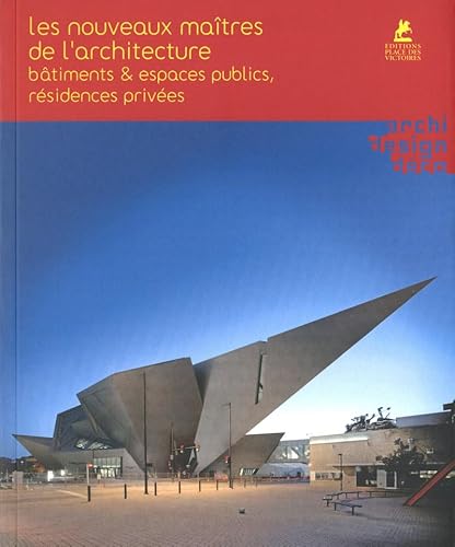 9782809901009: Les nouveaux matres de l'architecture: Btiments & espaces publics, rsidences prives