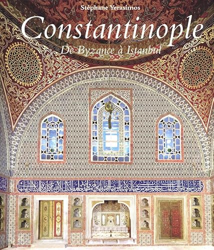 9782809901467: Constantinople : De Byzance  Istanbul (Ancien prix diteur : 45 euros)