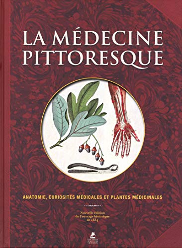 9782809901474: La mdecine pittoresque: Anatomie, curiosits mdicales et plantes mdicinales