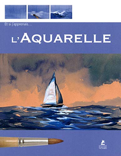 9782809903614: Et si j'apprenais... L'aquarelle - numro 1