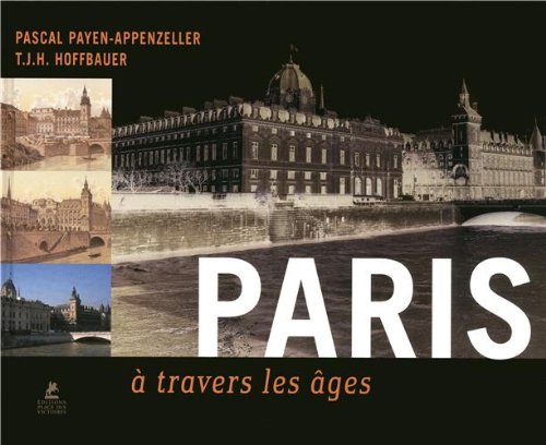 Beispielbild fr Paris  travers les ges (Ancien prix diteur : 19,95 euros) zum Verkauf von Ammareal