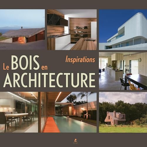 Beispielbild fr le bois en architecture ; inspirations zum Verkauf von Chapitre.com : livres et presse ancienne