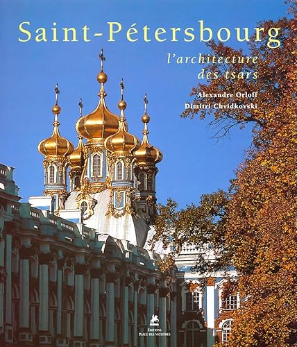 Stock image for Saint-Ptersbourg : L'architecture des tsars (Ancien prix diteur : 89 euros) for sale by medimops