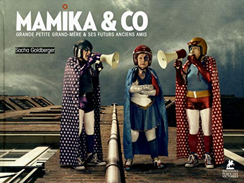 Mamika & Co. Grande petite grand-mère & ses futurs anciens amis