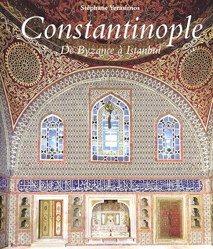 Beispielbild fr CONSTANTINOPLE DE BYZANCE A ISTANBUL zum Verkauf von Librairie La Canopee. Inc.