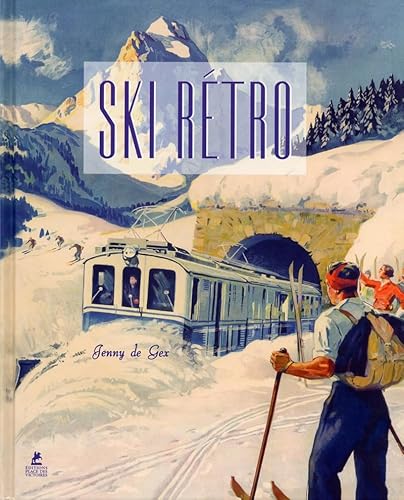 Beispielbild fr Ski Rtro - Affiches publicitaires de l'Age d'Or des Sports d'Hiver Gex, Jenny de zum Verkauf von BIBLIO-NET