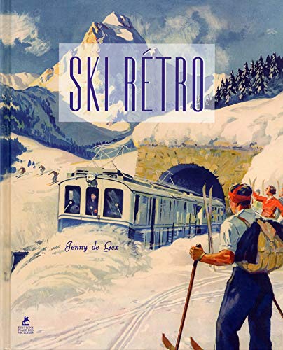 Stock image for Ski Rtro - Affiches publicitaires de l'Age d'Or des Sports d'Hiver Gex, Jenny de for sale by BIBLIO-NET