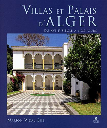 Beispielbild fr Villas et Palais d'Alger du XVIIIe sicle  nos jours zum Verkauf von Gallix