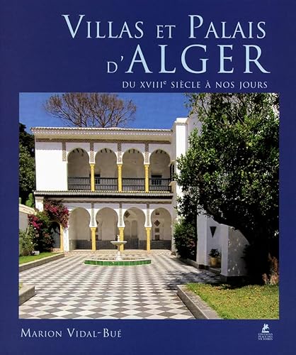 Stock image for Villas et Palais d'Alger du XVIIIe sicle  nos jours for sale by Gallix