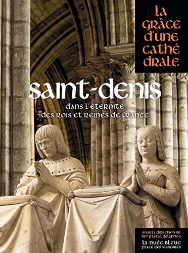 Stock image for SAINT-DENIS dans l'ternit des rois et reines de fRANCE for sale by Gallix