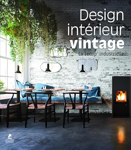 9782809913194: Design intrieur Vintage - La rcup' industrielle: Edition franais-anglais-espagnol-allemand