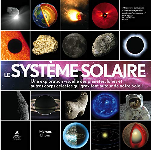 9782809913521: Le systme solaire - Une exploration visuelle des plantes, des lunes et des autres corps clestes