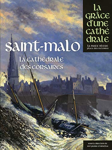 Stock image for Saint-malo, la cathdrale des corsaires (La grce d'une cathdrale) (French Edition) for sale by BURISBOOKS