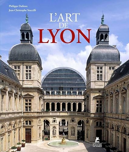 L'art de Lyon - Dufieux, Philippe/ Stuccilli, Jean-Christophe
