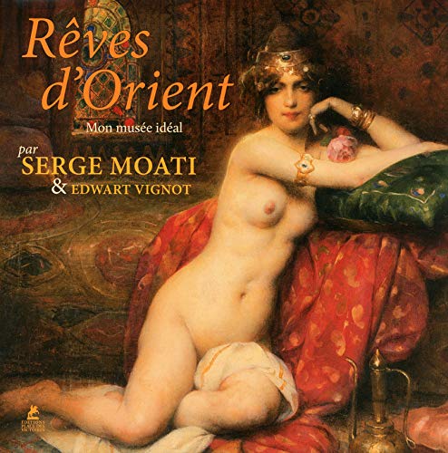 Stock image for Rêves d'Orient. Mon Musée Idéal for sale by Theologia Books