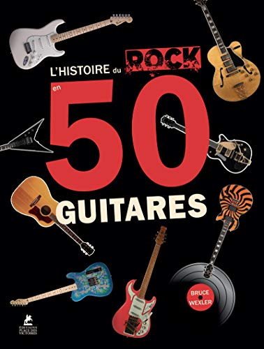 Beispielbild fr L'Histoire du Rock en 50 Guitares zum Verkauf von medimops