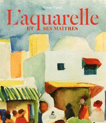 Stock image for L'aquarelle et ses matres for sale by medimops