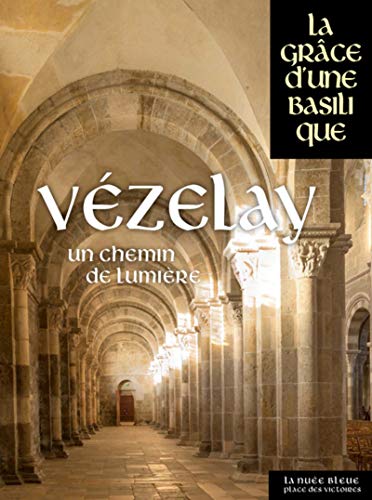 Stock image for Vzelay - Un chemin de lumire Collectif and Giraud, Herv for sale by Librairie LOVE