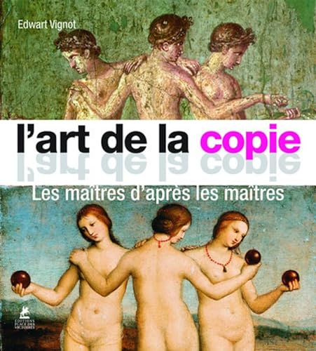 Stock image for L'art de la copie - Les matres d'aprs les matres for sale by Le Monde de Kamlia