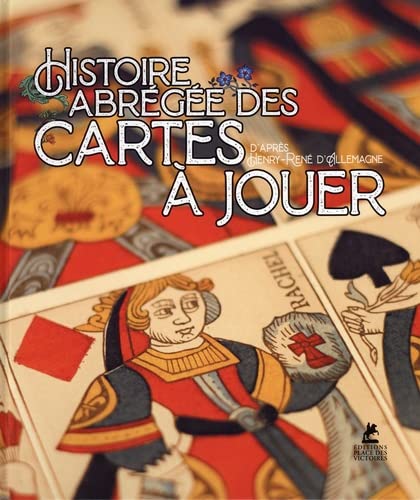Beispielbild fr Histoire abrge des cartes  jouer - D'aprs Henry-Ren d'Allemagne zum Verkauf von Le Monde de Kamlia