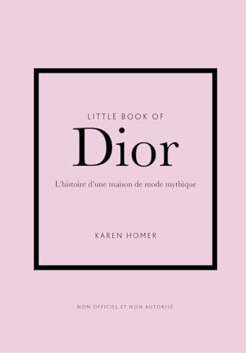 Beispielbild fr Little Book of Dior (version francaise) - L'histoire d'une maison de mode mythique zum Verkauf von medimops