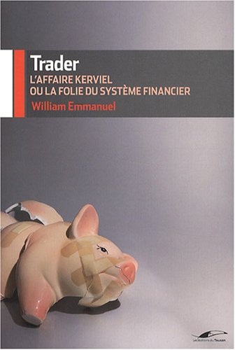 Beispielbild fr Trader : L'affaire Kerviel ou la folie du systme financier zum Verkauf von Ammareal