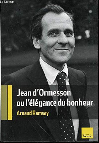 Beispielbild fr Jean d'Ormesson : Ou l'lgance du bonheur zum Verkauf von Ammareal
